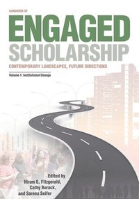 bokomslag Handbook of Engaged Scholarship: Contemporary Landscapes, Future Directions: Volume 1: Institutional Change Volume 1