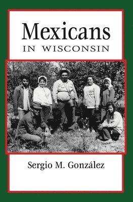 Sergio González - Mexicans in Wisconsin, Häftad