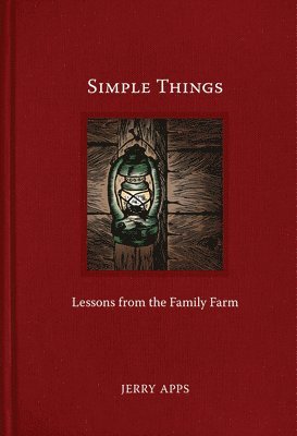 Jerry Apps - Simple Things: Lessons from the Family Farm, Inbunden