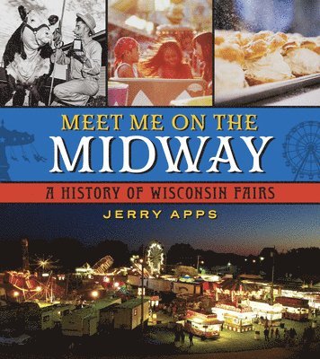 bokomslag Meet Me on the Midway: A History of Wisconsin Fairs