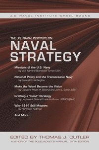 bokomslag The U.S. Naval Institute on Naval Strategy