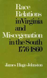 bokomslag Race Relations in Virginia and Miscegenation in the South, 1776-1860