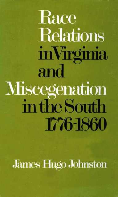 bokomslag Race Relations in Virginia and Miscegenation in the South, 1776-1860