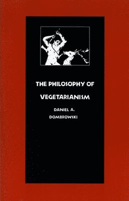 bokomslag The Philosophy of Vegetarianism