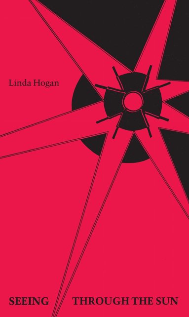 Linda Hogan - Seeing Through the Sun, Häftad