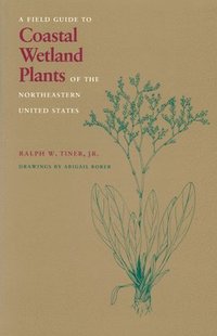bokomslag A Field Guide to Coastal Wetland Plants of the North-eastern United States