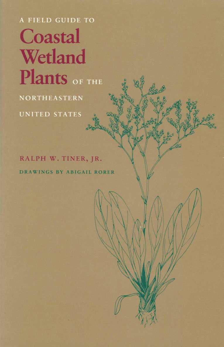 Ralph W. Tiner, Ralph W Tiner - Field Guide to Coastal Wetland Plants of the North-eastern United States, Häftad