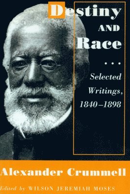 Alexander Crummell, Wilson J. Moses - Destiny and Race, Häftad