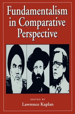Lawrence Kaplan - Fundamentalism in Comparative Perspective, Häftad