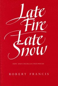 bokomslag Late Fire, Late Snow