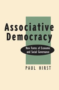 bokomslag Associative Democracy: New Forms of Economic and Social Governance