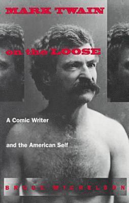 Bruce Michelson - Mark Twain on the Loose, Häftad