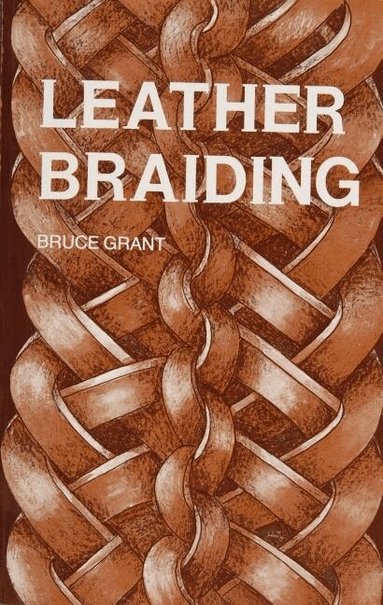 Bruce Grant - Leather Braiding, Häftad