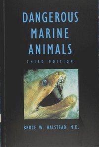 bokomslag Dangerous Marine Animals That Bite, Sting, Shock, or Are Non-edible