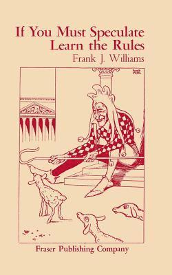 Frank J. Williams, Frank J Williams - If You Must Speculate Learn The Rules, Häftad