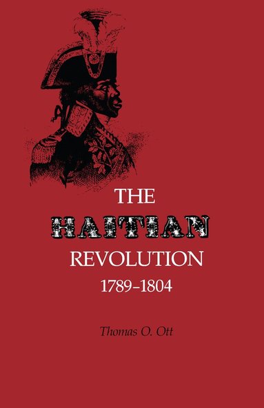 Thomas O. Ott - Haitian Revolution 1789-1804, Häftad