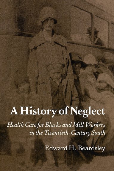 Edward H. Beardsley - History of Neglect, Häftad