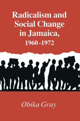 bokomslag Radicalism and Social Change in Jamaica, 1960-1972