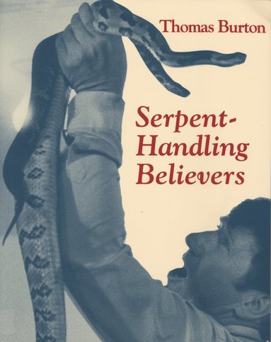 Thomas Burton - Serpent Handling Believers, Häftad