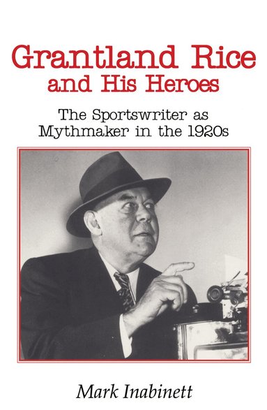 Mark Inabinett - Grantland Rice and His Heroes, Häftad