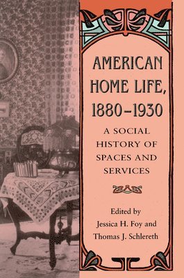 bokomslag American Home Life 1880-1930