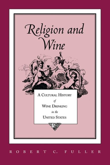 Robert C. Fuller - Religion and Wine, Häftad