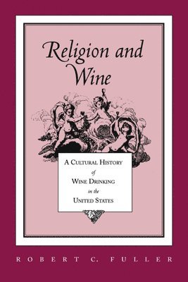 Robert C. Fuller, Robert C Fuller - Religion and Wine, Häftad