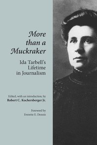 bokomslag More Than a Muckraker: Ida Tarbell's Lifetime Journalism
