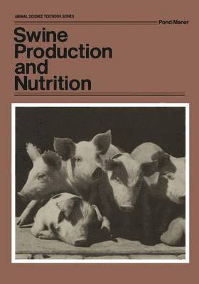 Wilson G. Pond - Swine Production and Nutrition, Inbunden