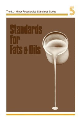 Harry W. Lawson - Standards for Fats and Oils (L J Minor Food Service Standards Series, Vol 5), Inbunden