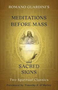 bokomslag Romano Guardini's Meditations Before Mass and Sacred Signs: Two Spiritual Classics
