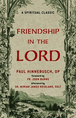Paul Hinnebusch Op - Friendship in the Lord: A Catholic Classic on Holy Friendship and Life in Christ a Christian Classic, Häftad