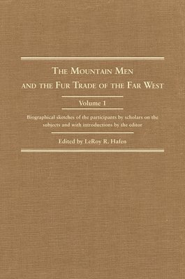 Mountain Men And The Fur Trade Of The Far West 1