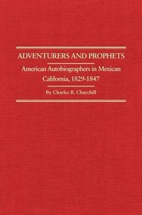 bokomslag Adventurers and Prophets: American Autobiographers in Mexican California, 1828-1847