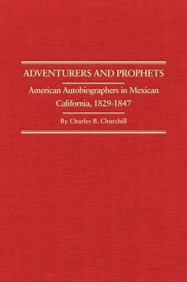 bokomslag Adventurers and Prophets: American Autobiographers in Mexican California, 1828-1847