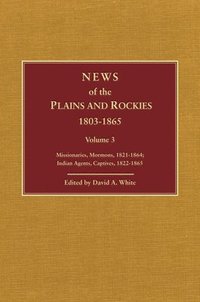 bokomslag News of the Plains and Rockies: Warriors, 1834-1865; Scientists, Artists, 1835-1859