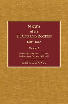 bokomslag News of the Plains and Rockies: Warriors, 1834-1865; Scientists, Artists, 1835-1859