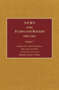 bokomslag News of the Plains and Rockies: Gold Seekers, Other Areas, 1860-1865; Series Index