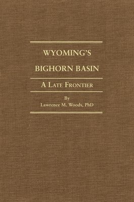 Wyoming's Big Horn Basin To 1901 1