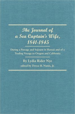 bokomslag The Journal of a Sea Captain's Wife, 1841-1845: During a Passage and Sojourn in Hawaii and of a Trading Voyage to Oregon and California