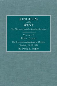 bokomslag Fort Limhi, Volume 6: The Mormon Adventure in Oregon Territory 1855-1858