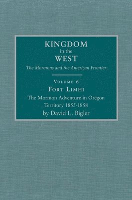 bokomslag Fort Limhi, Volume 6: The Mormon Adventure in Oregon Territory 1855-1858
