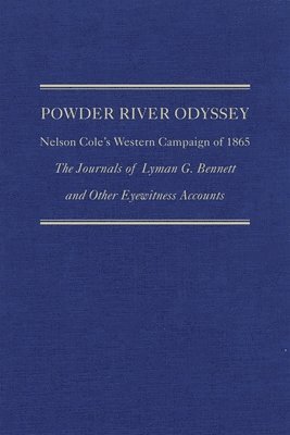 bokomslag Powder River Odyssey: Nelson Cole's Western Campaign of 1865, the Journals of Lyman G. Bennett and Other Eyewitness Accounts