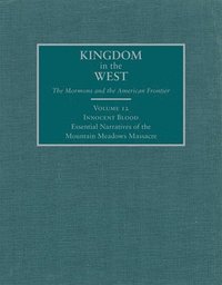 bokomslag Innocent Blood: Essential Narratives of the Mountain Meadows Massacre Volume 12