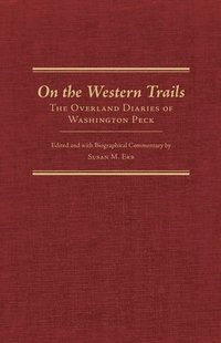 bokomslag On the Western Trails: The Overland Diaries of Washington Peck