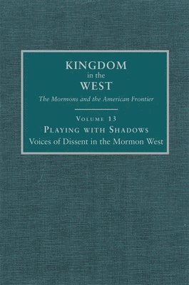 Polly Aird, Jeff Nichols - Playing with Shadows: Voices of Dissent in the Mormon West Volume 13, Inbunden