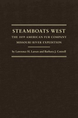 bokomslag Steamboats West: The 1859 American Fur Company Missouri River Expedition