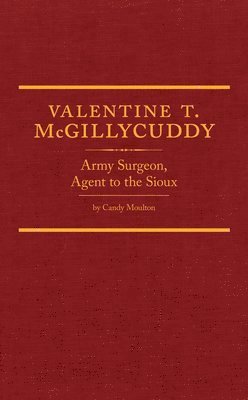bokomslag Valentine T. McGillycuddy, 35: Army Surgeon, Agent to the Sioux