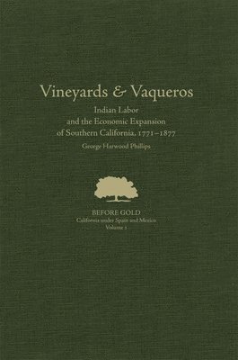 bokomslag Vineyards and Vaqueros: Indian Labor and the Economic Expansion of Southern California, 1771-1877volume 1