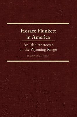 bokomslag Horace Plunkett in America, 34: An Irish Aristocrat on the Wyoming Range